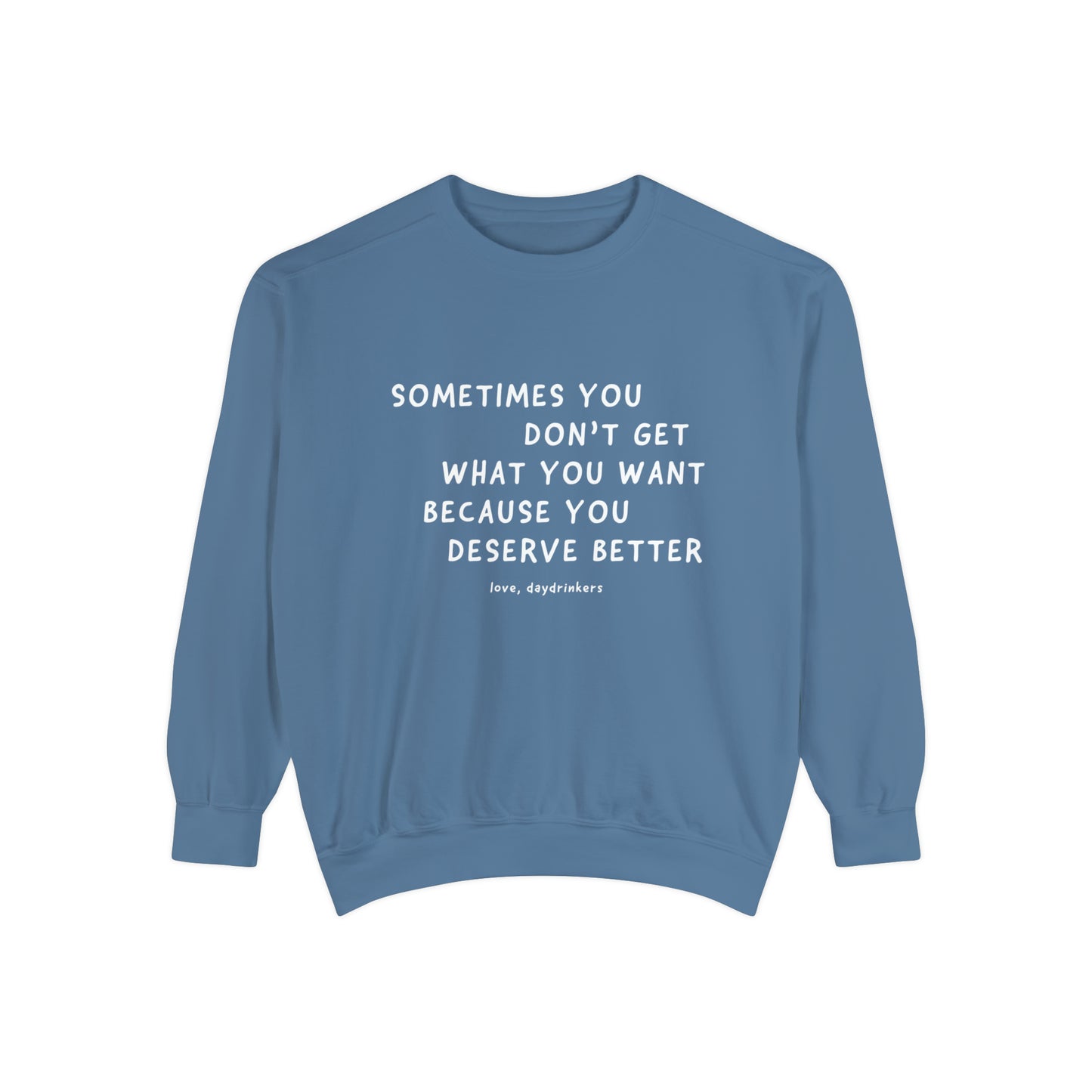 You Deserve Better Sweatshirt
