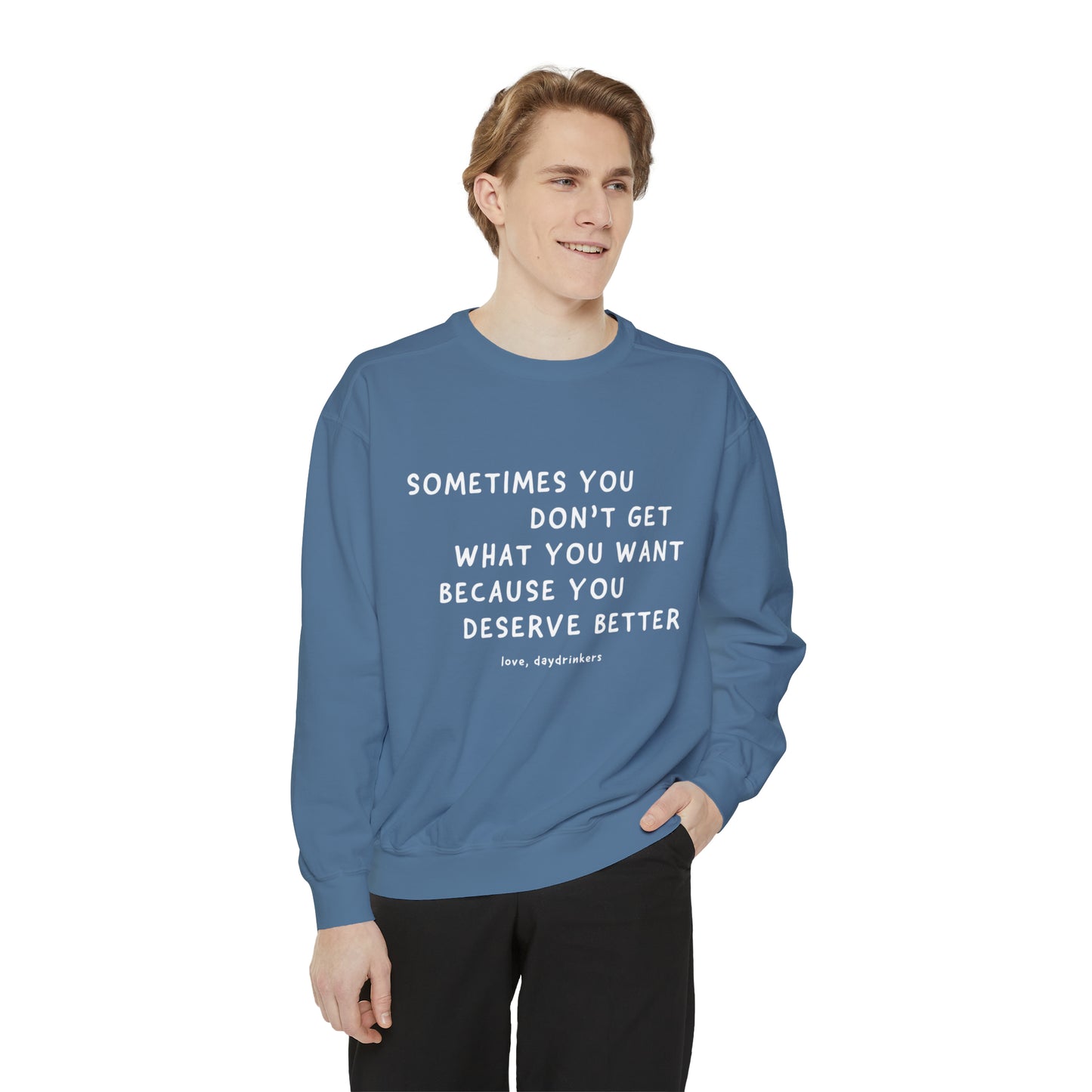 You Deserve Better Sweatshirt
