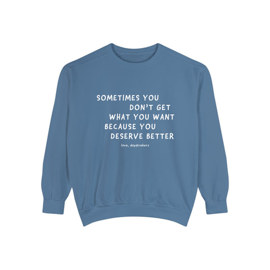 You Deserve Better Sweatshirt